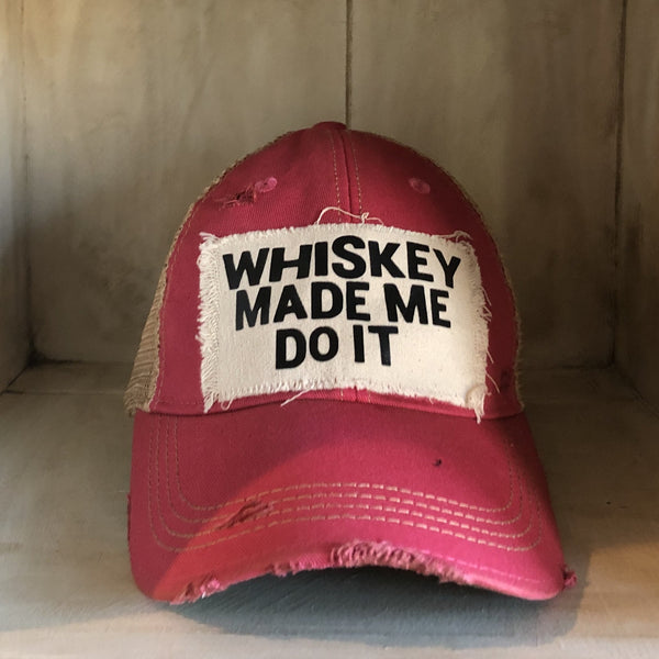 Whiskey Made Me Do It Hat