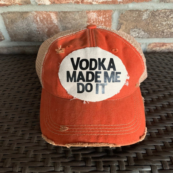 Vodka Made Me Do It Hat