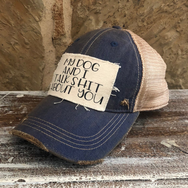 My Dog and I Talk Shit About You Hat