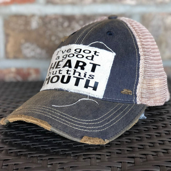 I've Got a Good Heart, but this Mouth Hat